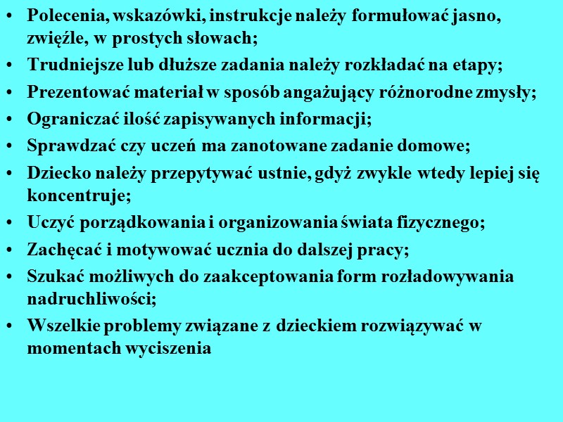 Polecenia, wskazówki, instrukcje należy formułować jasno, zwięźle, w prostych słowach; Trudniejsze lub dłuższe zadania